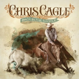 Album Review: Chris Cagle – ‘Back in the Saddle’