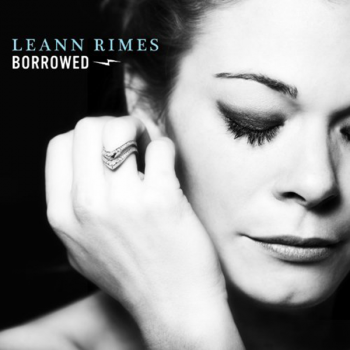 LeAnn-Rimes-Borrowed – CountryMusicIsLove