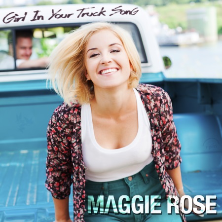 Maggie Rose - Girl in Your Truck Song