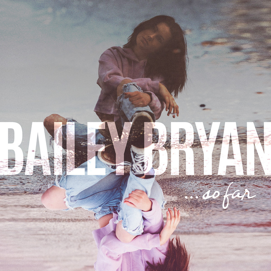 EP Review: Bailey Bryan’s ‘So Far’