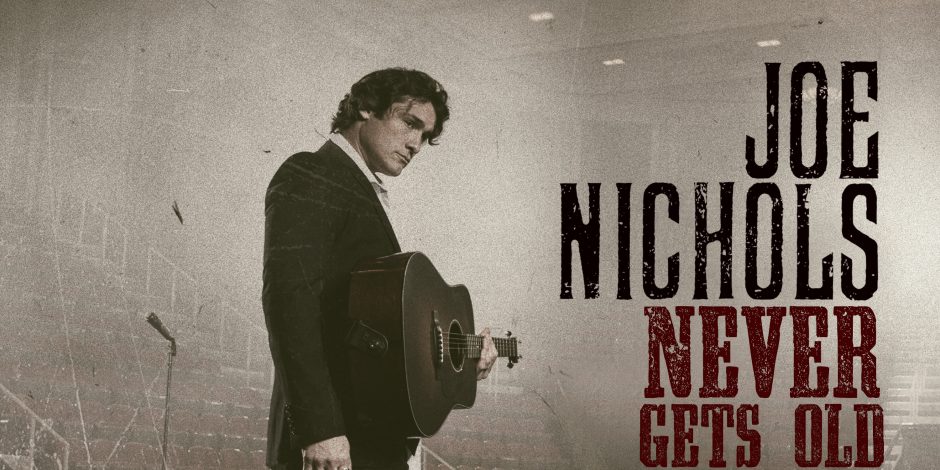 Joe Nichols to Release New Album, ‘Never Gets Old’