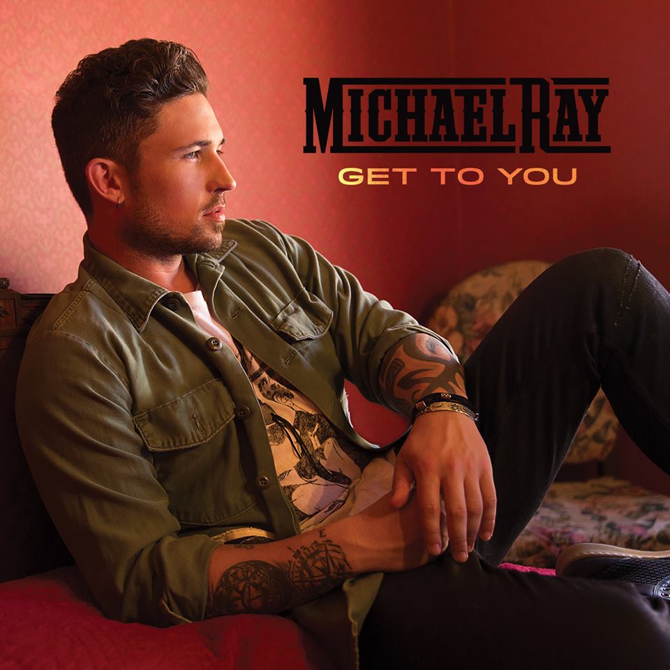 Michael Ray Shows Growth and Diversity in New Single ‘Get To You’