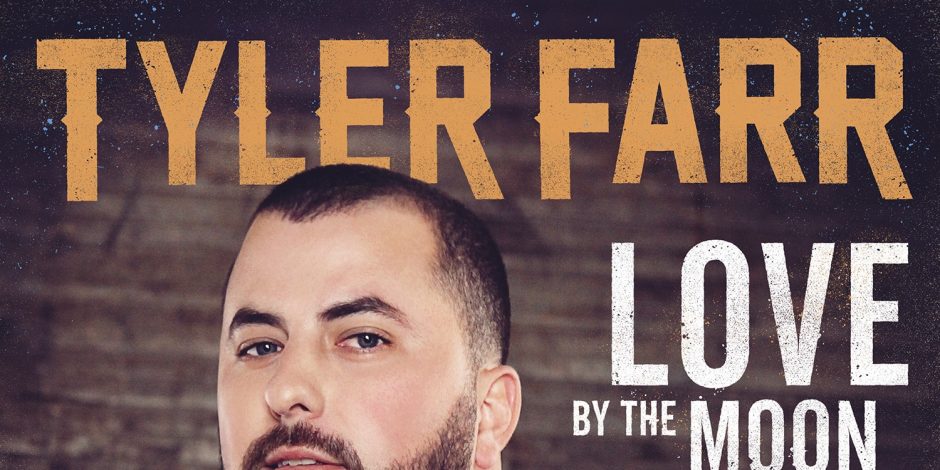 Listen to Tyler Farr’s New Country Anthem, ‘Love By The Moon’