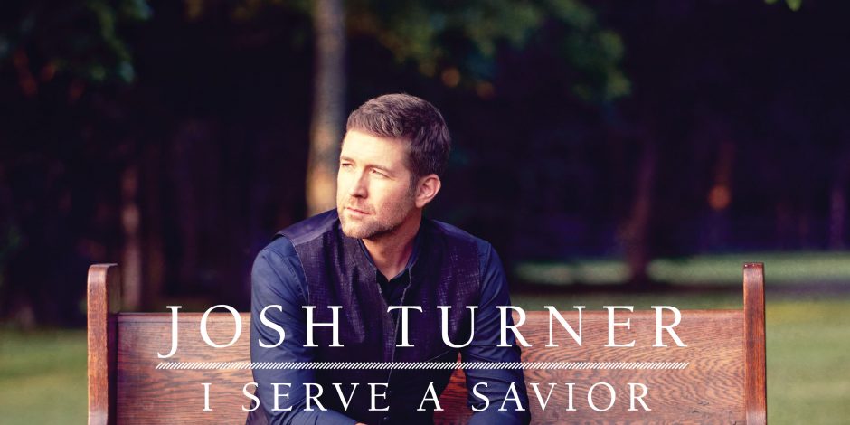 Josh Turner’s New Album, ‘I Serve A Savior’ Has Been a ‘God-Ordained Blessing’